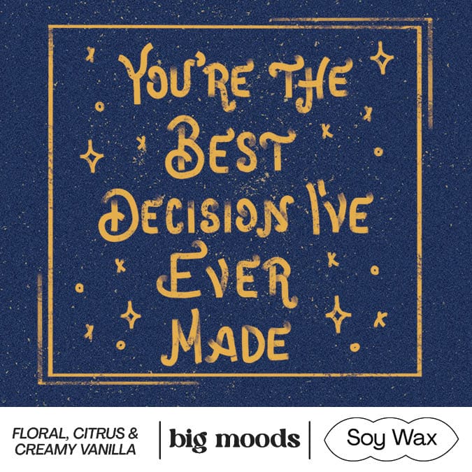 "You're The Best Decision I've Ever Made"  - 5oz Soy Candle
