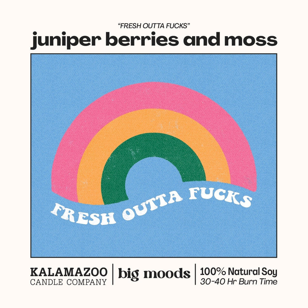 "Fresh Outta Fucks" Juniper Berries & Moss - 5oz Soy Candle