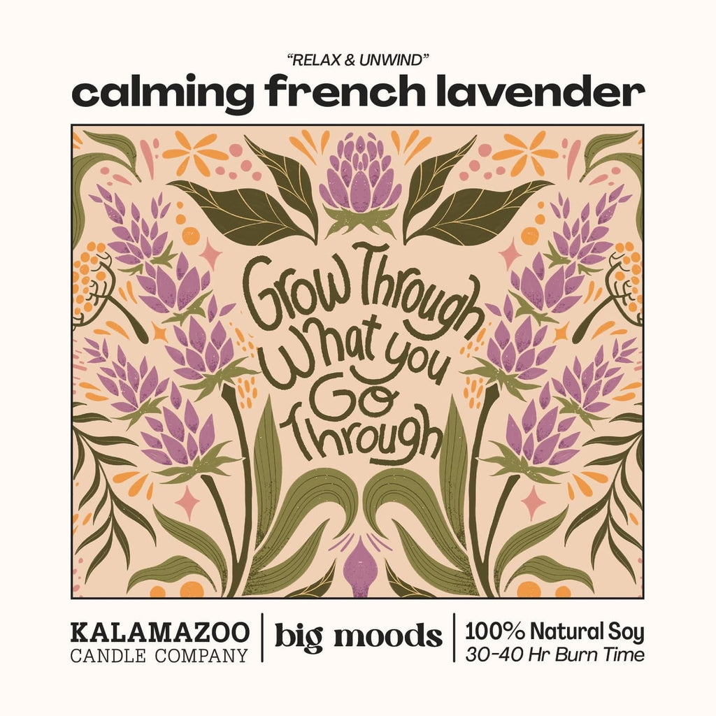 "Grow Through What You Go Through" Calming French Lavender - 5oz Soy Candle